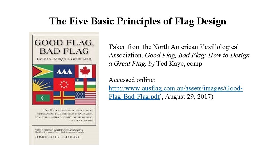 The Five Basic Principles of Flag Design Taken from the North American Vexillological Association, The Five Basic Principles of Flag Design Taken from the North American Vexillological Association,