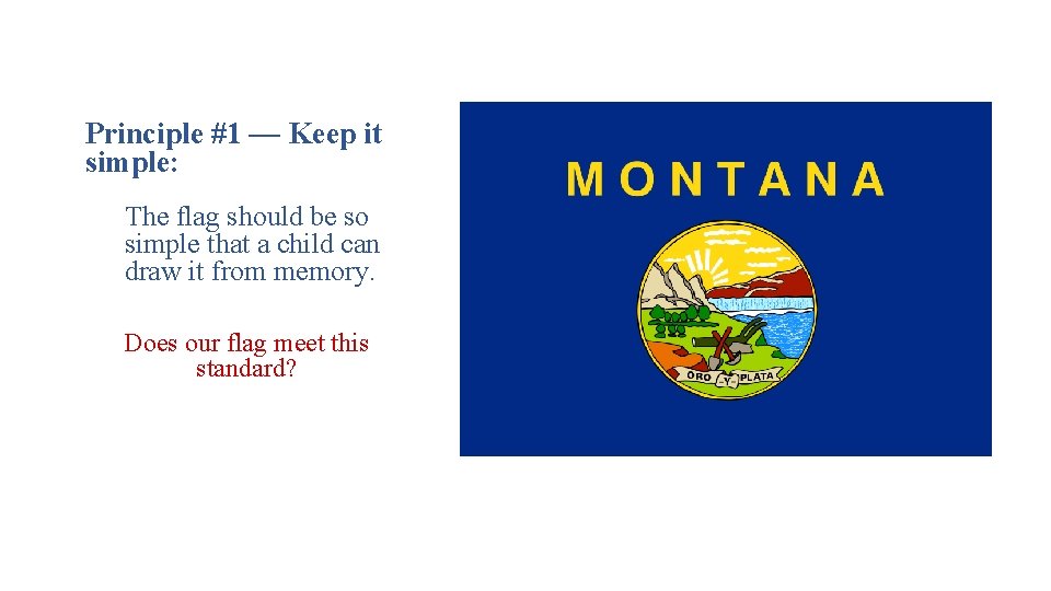 Principle #1 — Keep it simple: The flag should be so simple that a Principle #1 — Keep it simple: The flag should be so simple that a