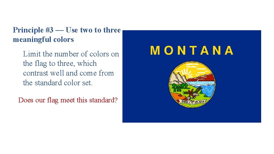 Principle #3 — Use two to three meaningful colors Limit the number of colors Principle #3 — Use two to three meaningful colors Limit the number of colors