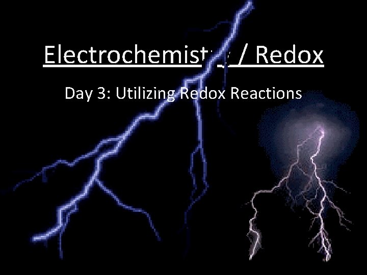 Electrochemistry / Redox Day 3: Utilizing Redox Reactions 