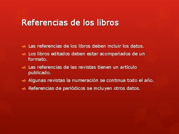 Referencias de los libros Las referencias de los libros deben incluir los datos. Los