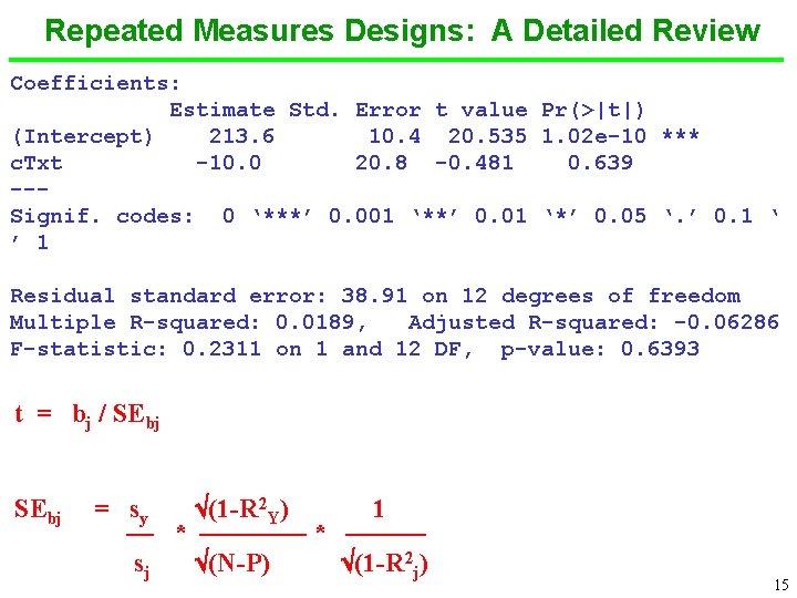 Repeated Measures Designs: A Detailed Review Coefficients: Estimate Std. Error t value Pr(>|t|) (Intercept)