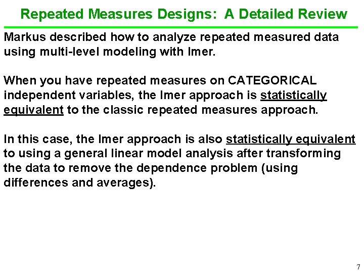 Repeated Measures Designs: A Detailed Review Markus described how to analyze repeated measured data