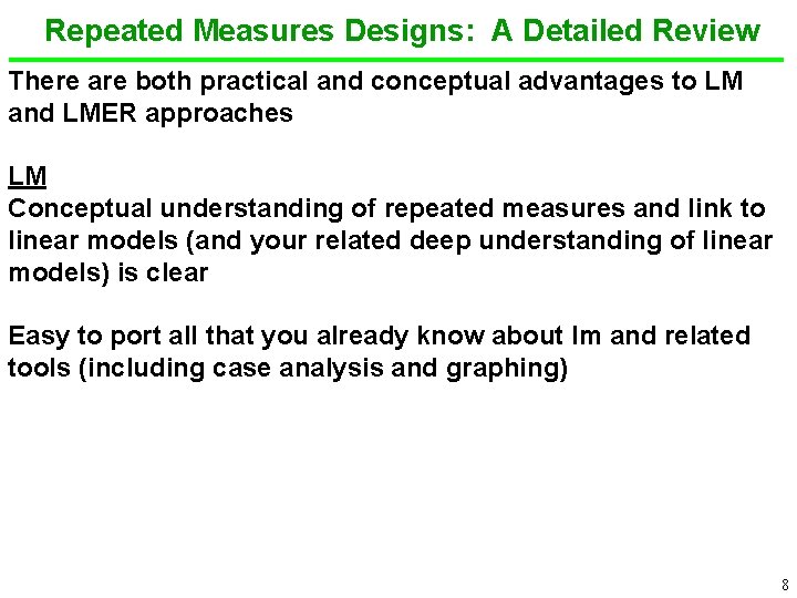 Repeated Measures Designs: A Detailed Review There are both practical and conceptual advantages to