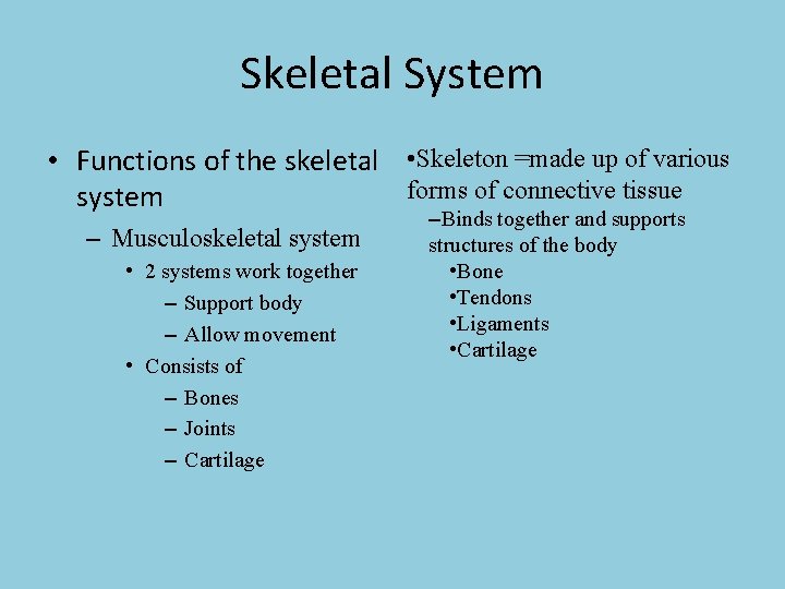 Skeletal System • Functions of the skeletal • Skeleton =made up of various forms