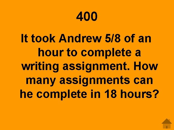 400 It took Andrew 5/8 of an hour to complete a writing assignment. How