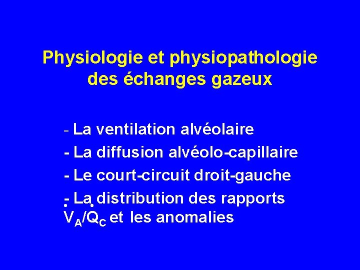 Physiologie et physiopathologie des échanges gazeux - La ventilation alvéolaire - La diffusion alvéolo-capillaire