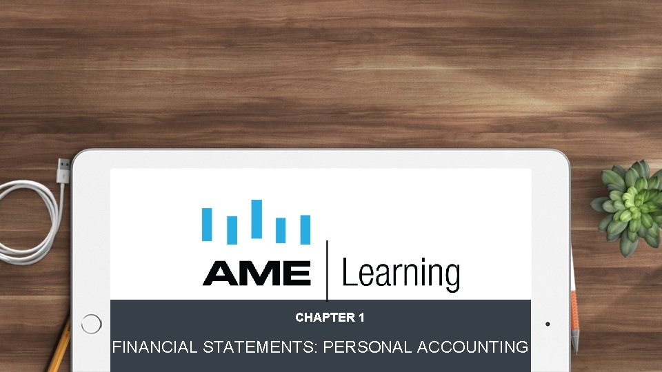 CHAPTER 1 FINANCIAL STATEMENTS: PERSONAL ACCOUNTING 