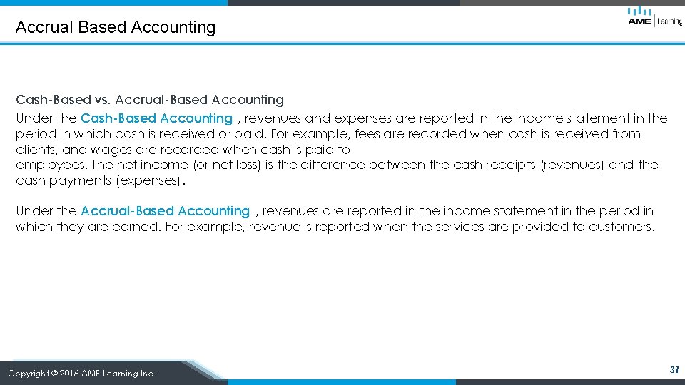 Accrual Based Accounting Cash-Based vs. Accrual-Based Accounting Under the Cash-Based Accounting , revenues and