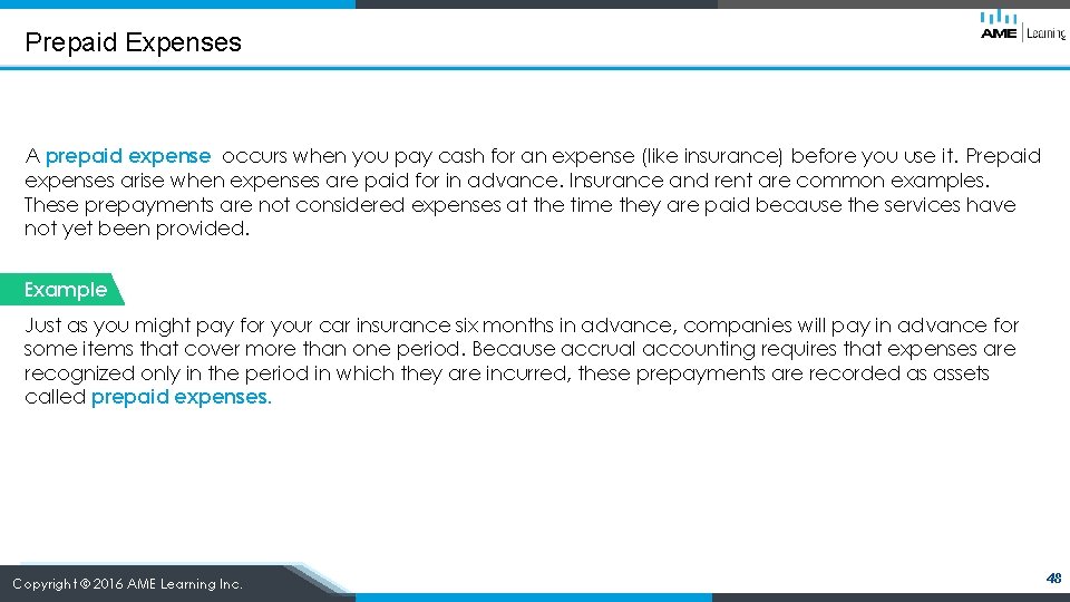 Prepaid Expenses A prepaid expense occurs when you pay cash for an expense (like