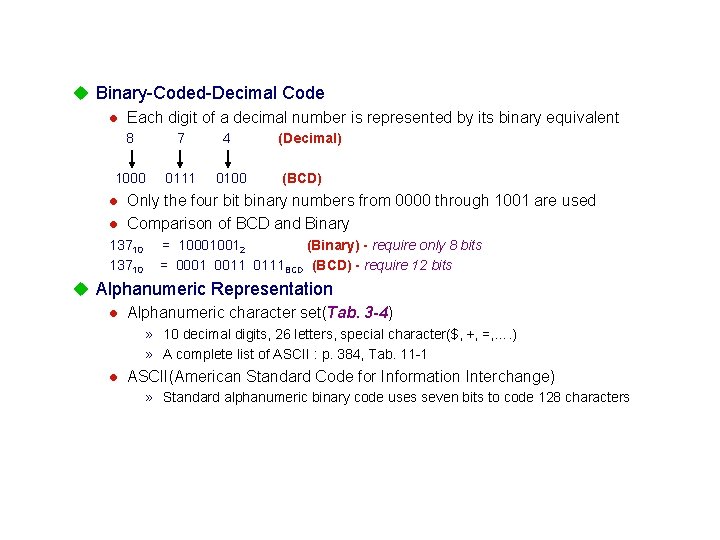 u Binary-Coded-Decimal Code l Each digit of a decimal number is represented by its u Binary-Coded-Decimal Code l Each digit of a decimal number is represented by its