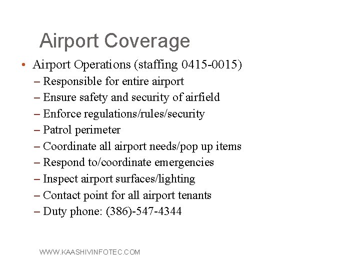 Airport Coverage • Airport Operations (staffing 0415 -0015) – Responsible for entire airport –
