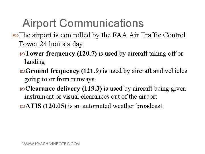 Airport Communications The airport is controlled by the FAA Air Traffic Control Tower 24