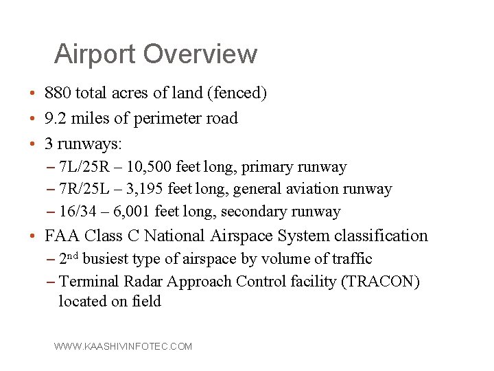 Airport Overview • 880 total acres of land (fenced) • 9. 2 miles of
