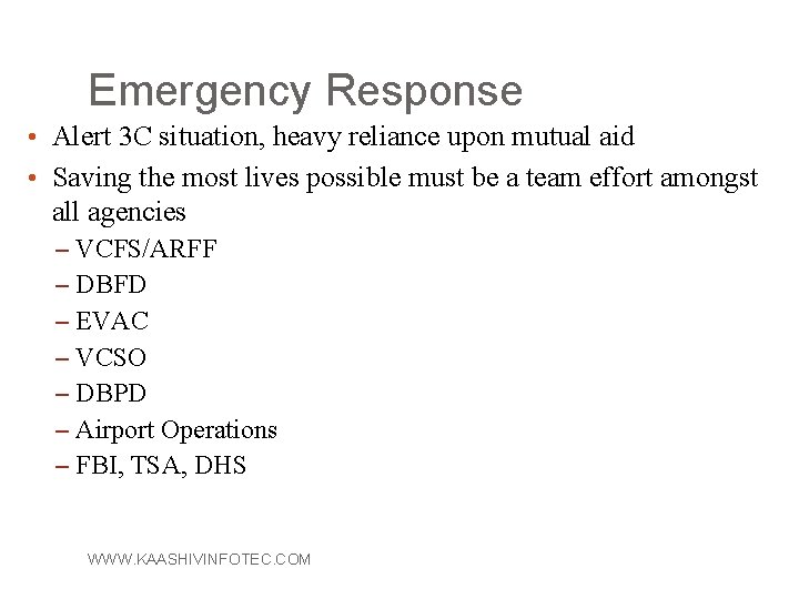 Emergency Response • Alert 3 C situation, heavy reliance upon mutual aid • Saving