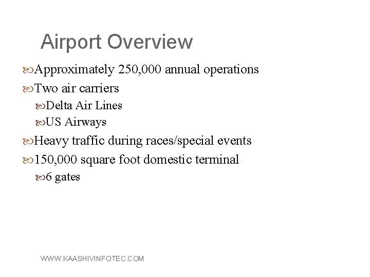 Airport Overview Approximately 250, 000 annual operations Two air carriers Delta Air Lines US