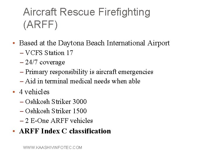 Aircraft Rescue Firefighting (ARFF) • Based at the Daytona Beach International Airport – VCFS