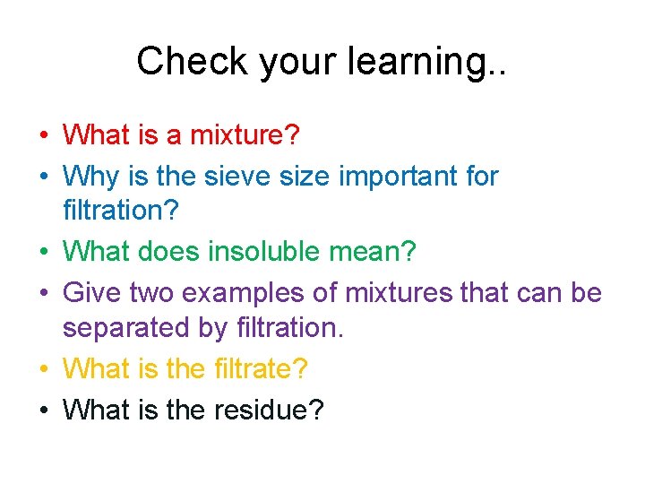 Check your learning. . • What is a mixture? • Why is the sieve