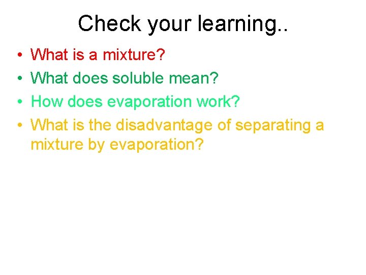 Check your learning. . • • What is a mixture? What does soluble mean?