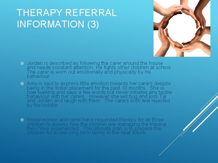 THERAPY REFERRAL INFORMATION (3) Jordan is described as following the carer around the house