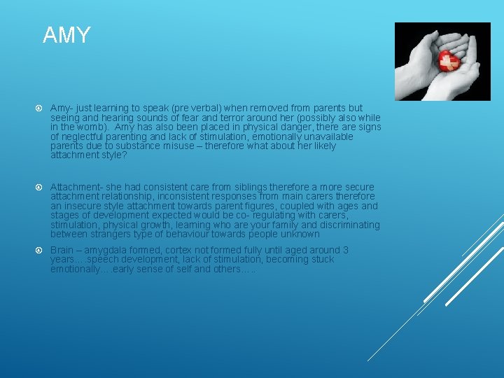 AMY Amy- just learning to speak (pre verbal) when removed from parents but seeing