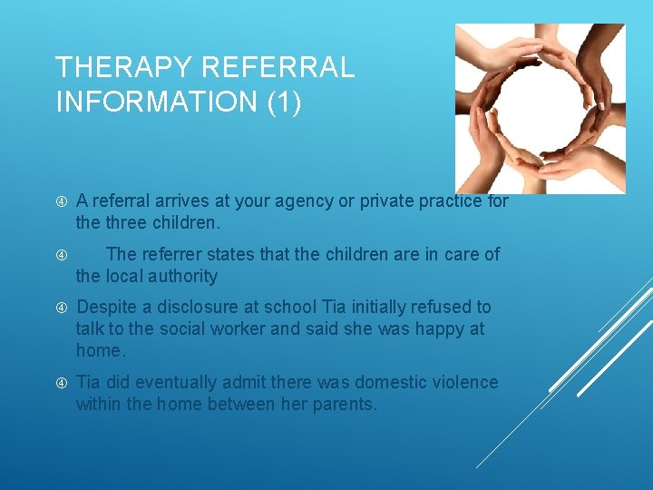 THERAPY REFERRAL INFORMATION (1) A referral arrives at your agency or private practice for