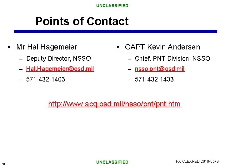 UNCLASSIFIED Points of Contact • Mr Hal Hagemeier • CAPT Kevin Andersen – Deputy