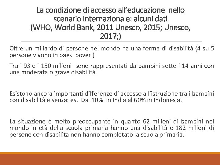 La condizione di accesso all’educazione nello scenario internazionale: alcuni dati (WHO, World Bank, 2011