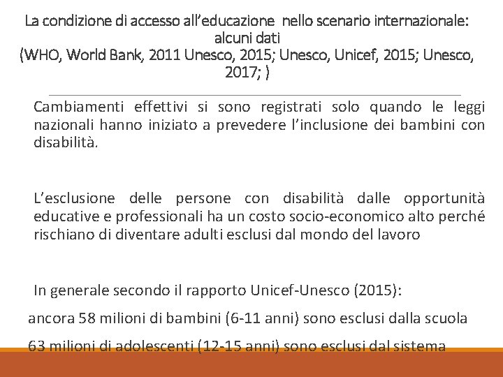 La condizione di accesso all’educazione nello scenario internazionale: alcuni dati (WHO, World Bank, 2011