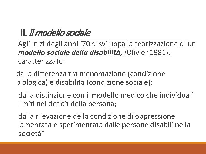 II. Il modello sociale Agli inizi degli anni ‘ 70 si sviluppa la teorizzazione