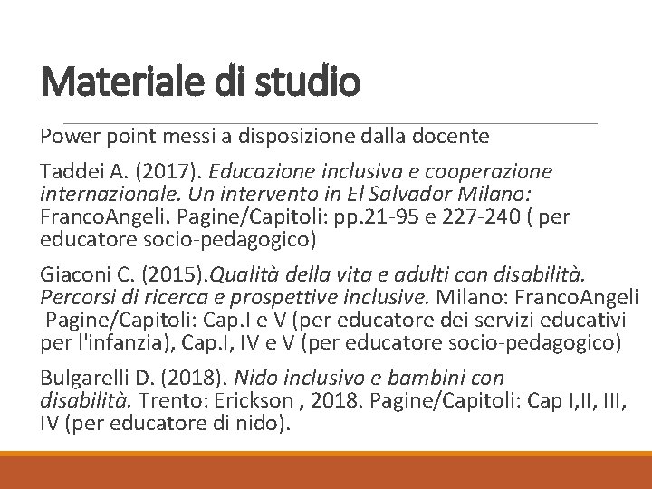 Materiale di studio Power point messi a disposizione dalla docente Taddei A. (2017). Educazione