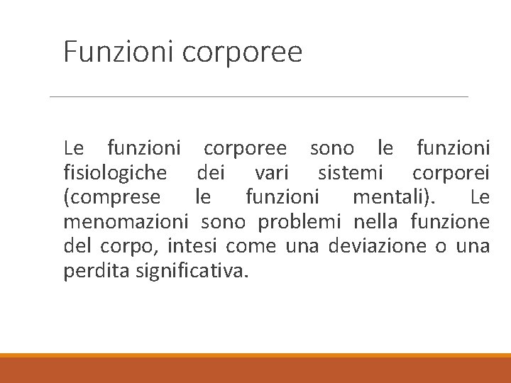 Funzioni corporee Le funzioni corporee sono le funzioni fisiologiche dei vari sistemi corporei (comprese