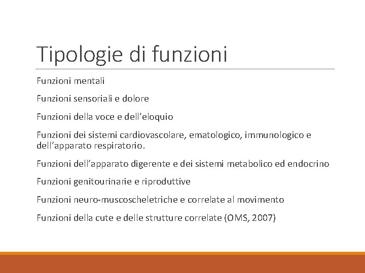 Tipologie di funzioni Funzioni mentali Funzioni sensoriali e dolore Funzioni della voce e dell’eloquio