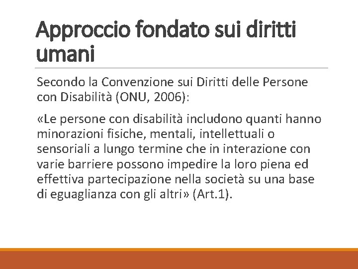 Approccio fondato sui diritti umani Secondo la Convenzione sui Diritti delle Persone con Disabilità
