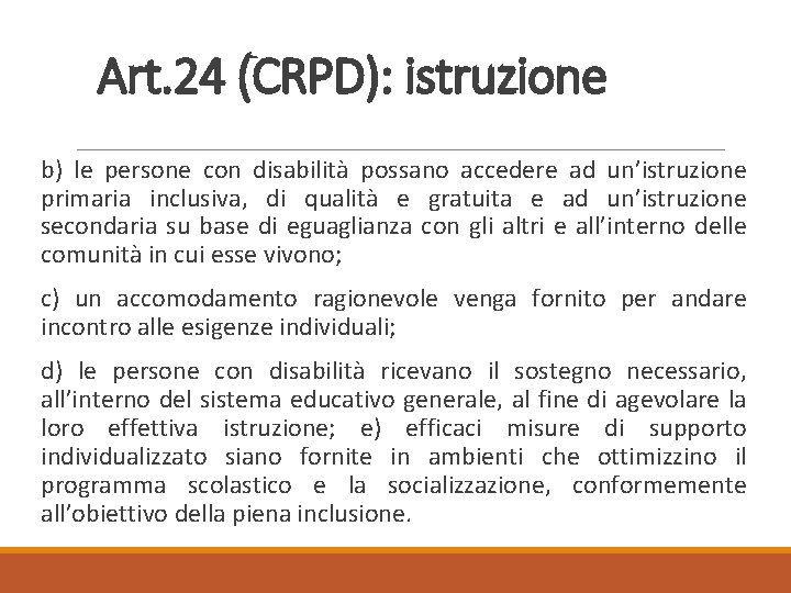 Art. 24 (CRPD): istruzione b) le persone con disabilità possano accedere ad un’istruzione primaria