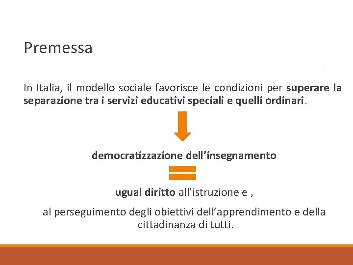 Premessa In Italia, il modello sociale favorisce le condizioni per superare la separazione tra