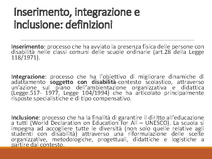 Inserimento, integrazione e inclusione: definizioni Inserimento: processo che ha avviato la presenza fisica delle