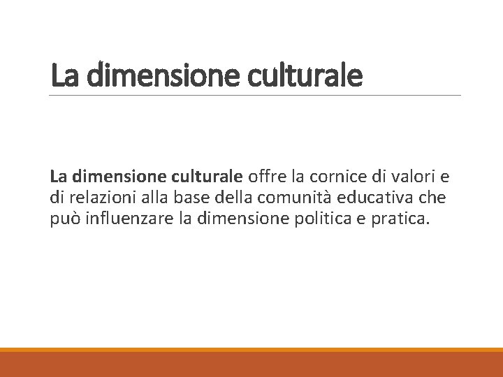 La dimensione culturale offre la cornice di valori e di relazioni alla base della