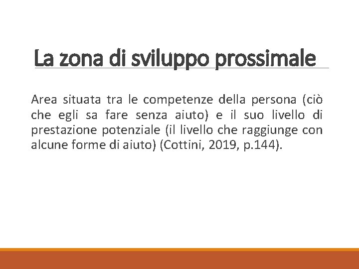 La zona di sviluppo prossimale Area situata tra le competenze della persona (ciò che