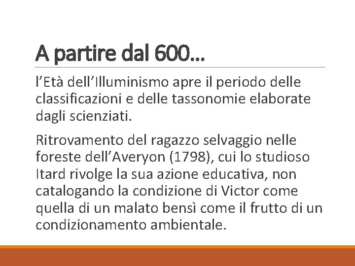 A partire dal 600… l’Età dell’Illuminismo apre il periodo delle classificazioni e delle tassonomie