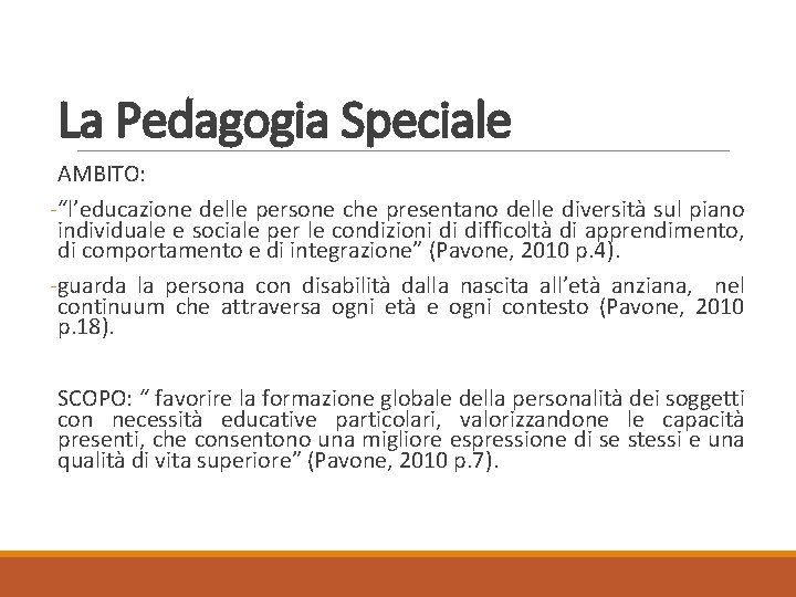 La Pedagogia Speciale AMBITO: -“l’educazione delle persone che presentano delle diversità sul piano individuale