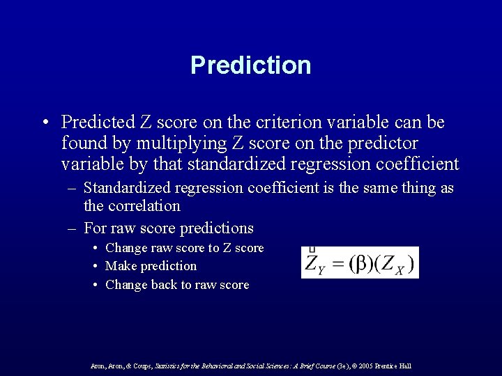 Prediction • Predicted Z score on the criterion variable can be found by multiplying