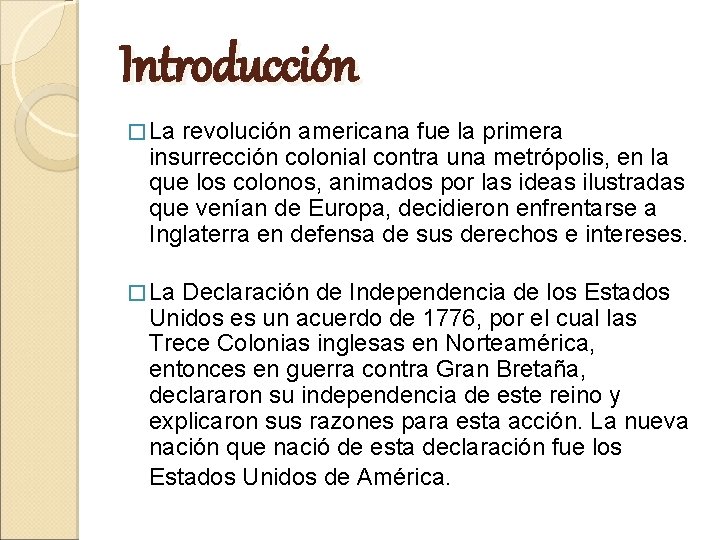 Introducción � La revolución americana fue la primera insurrección colonial contra una metrópolis, en