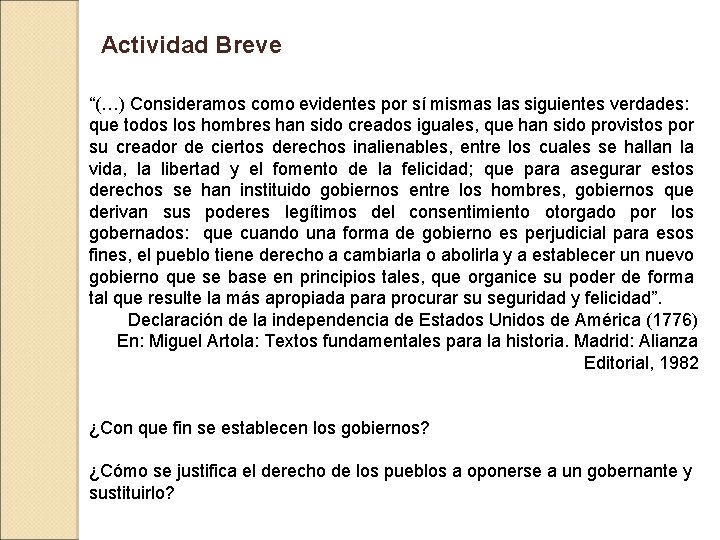 Actividad Breve “(…) Consideramos como evidentes por sí mismas las siguientes verdades: que todos