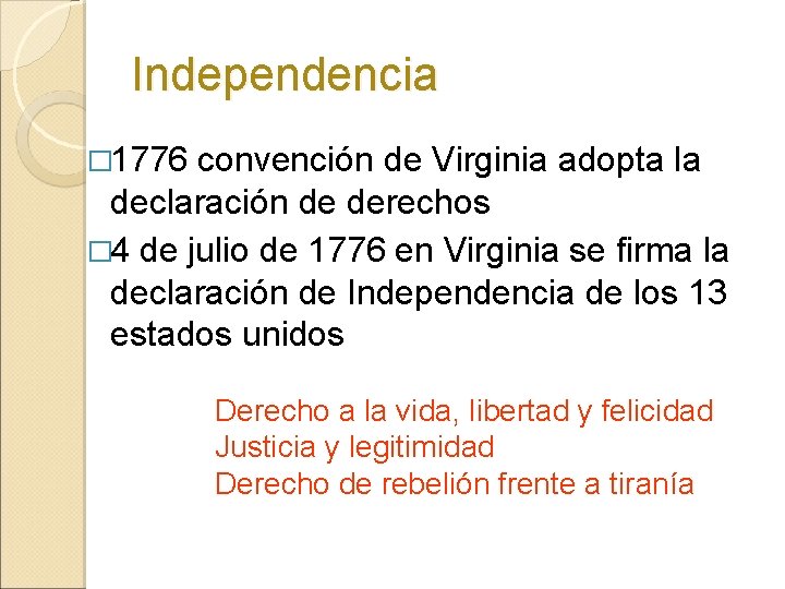 Independencia � 1776 convención de Virginia adopta la declaración de derechos � 4 de