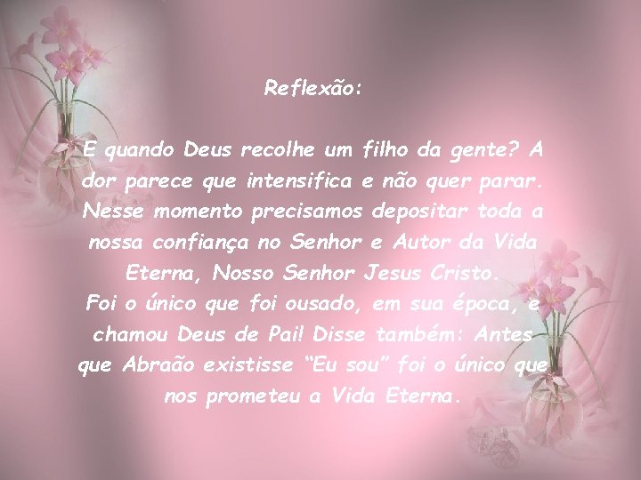 Reflexão: E quando Deus recolhe um filho da gente? A dor parece que intensifica