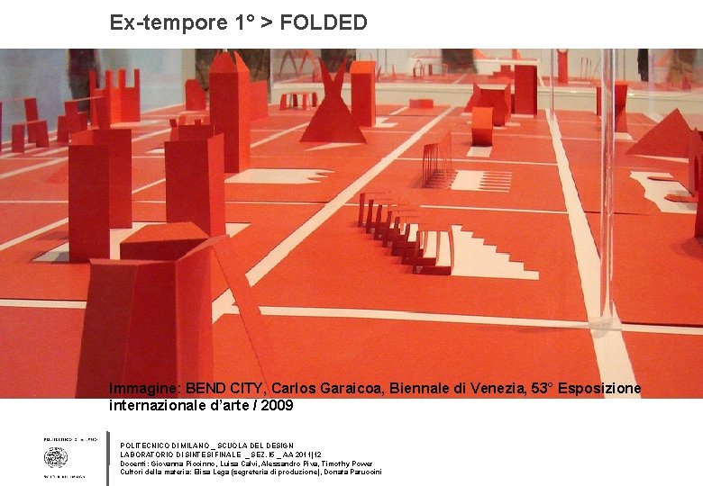 Ex-tempore 1° > FOLDED Immagine: BEND CITY, Carlos Garaicoa, Biennale di Venezia, 53° Esposizione
