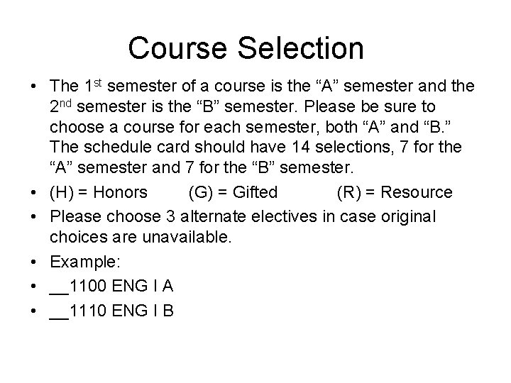 Course Selection • The 1 st semester of a course is the “A” semester