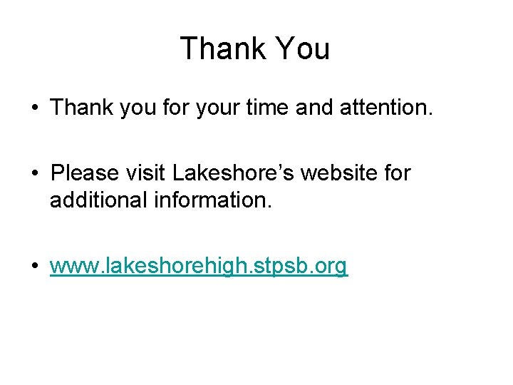 Thank You • Thank you for your time and attention. • Please visit Lakeshore’s