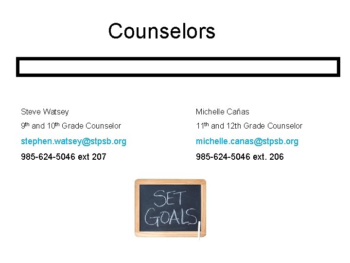 Counselors Steve Watsey Michelle Cañas 9 th and 10 th Grade Counselor 11 th